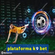 plataforma k9 bet